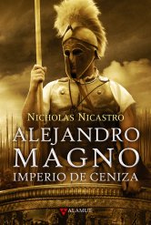 Alejandro Magno: imperio de ceniza